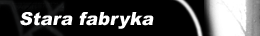 Stara fabryka - Police